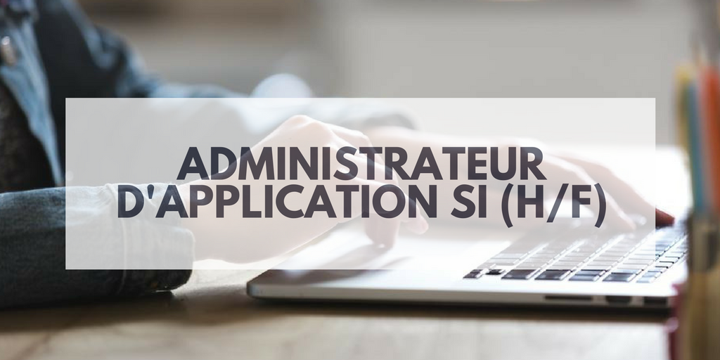 Administrateur d'Application SI (H/F)