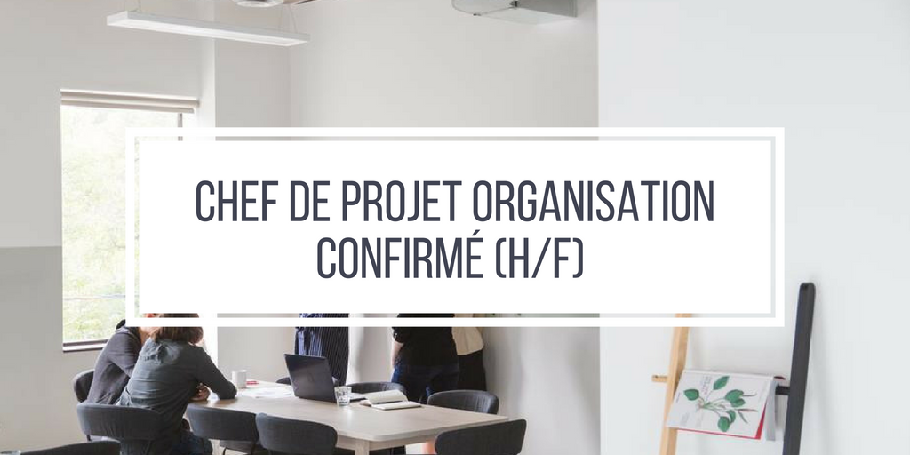 Chef de Projet Organisation Confirmé