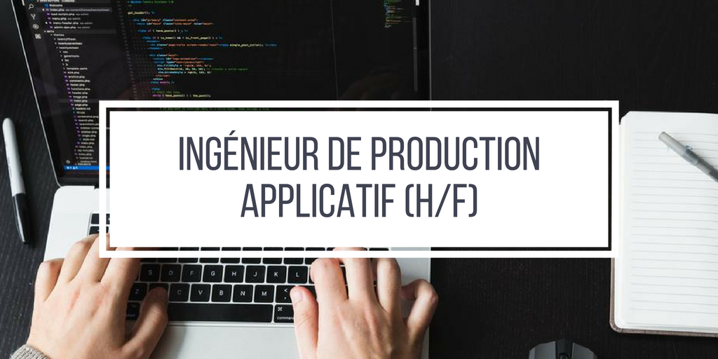 Ingénieur de Production Applicatif