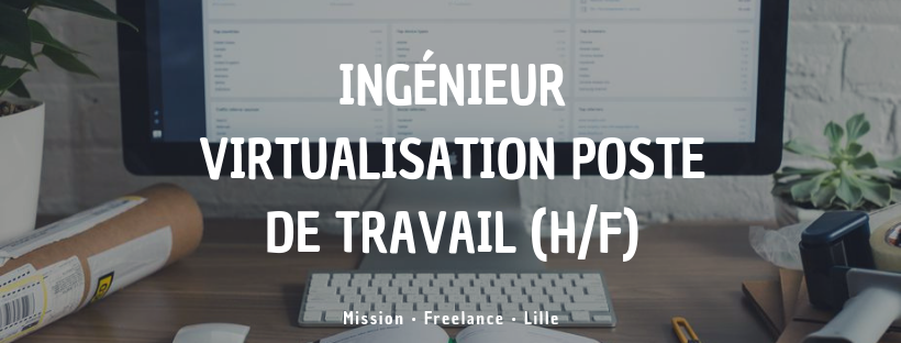Ingénieur Virtualisation Poste de Travail