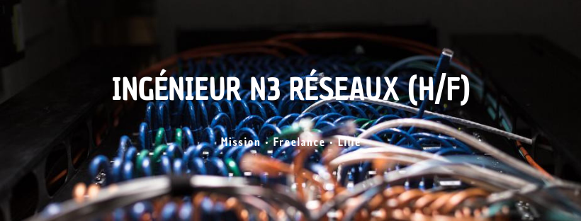 Ingénieur N3 Réseaux