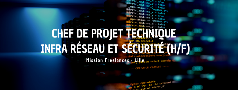 Chef de projet Technique Infra Réseau et Sécurité (H/F)