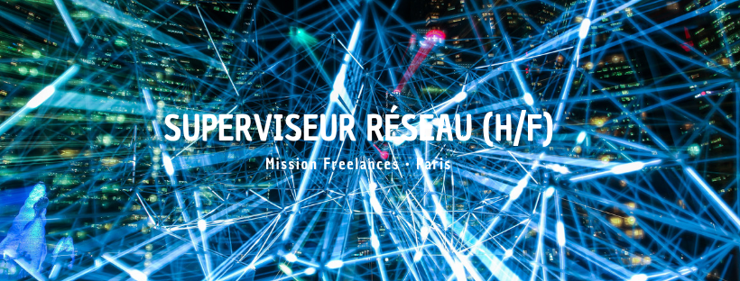 Superviseur Réseau (H/F)
