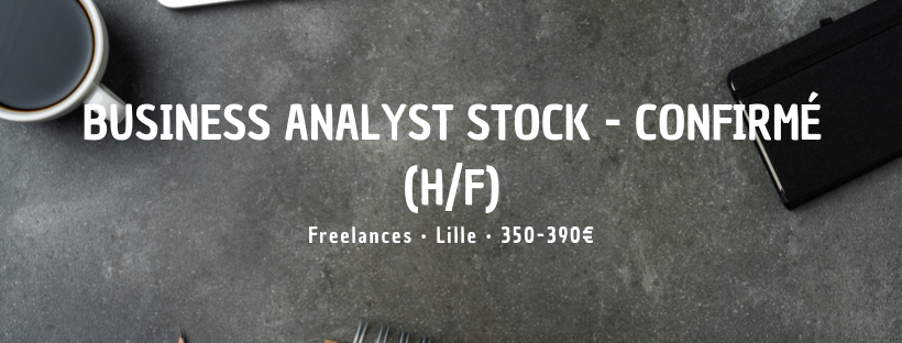 Business Analyst Stock - Confirmé (H/F)