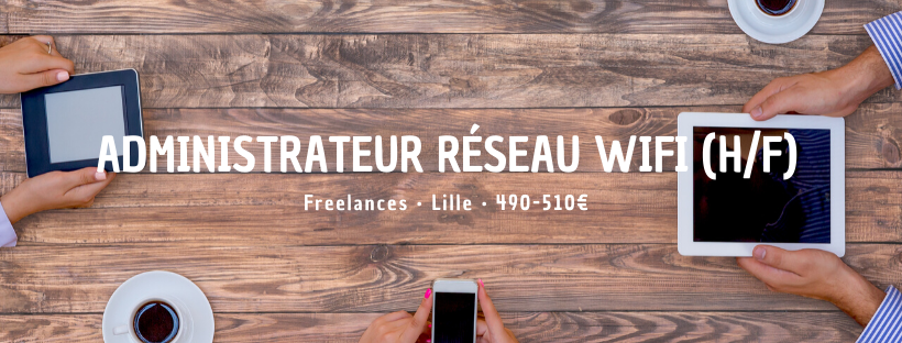 Administrateur Réseau Wifi (H/F)