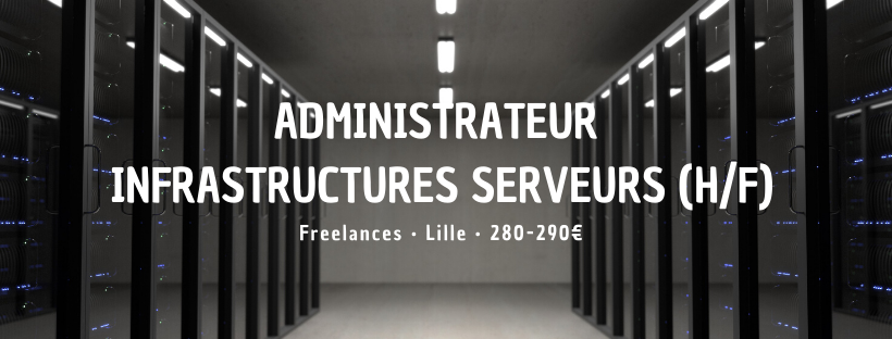 Administrateur Infrastructures Serveurs (H/F)