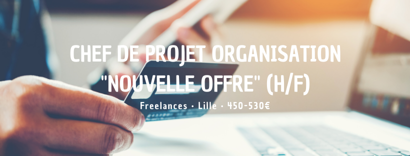 Chef de projet Organisation "Nouvelle offre" (H/F)