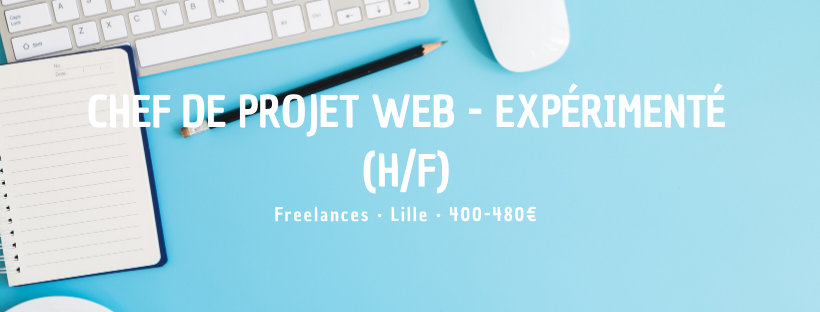 Chef de Projet Web - Expérimenté (H/F)