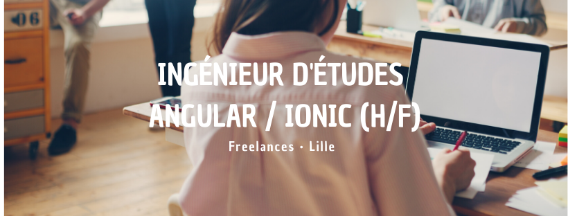 Ingénieur d'Études Angular / Ionic (H/F)