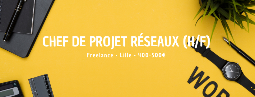 Chef de Projet Réseaux (H/F)