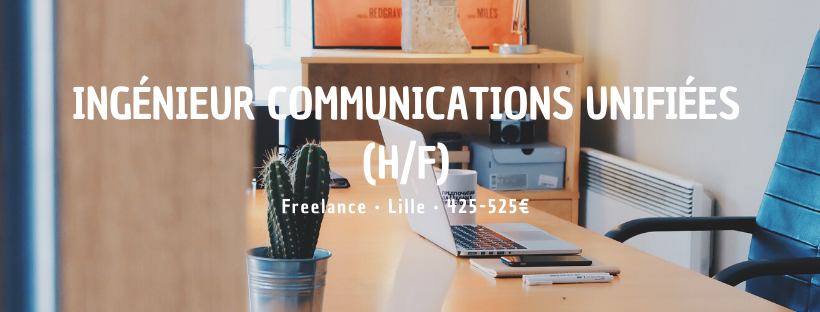 Ingénieur Communications Unifiées (H/F)