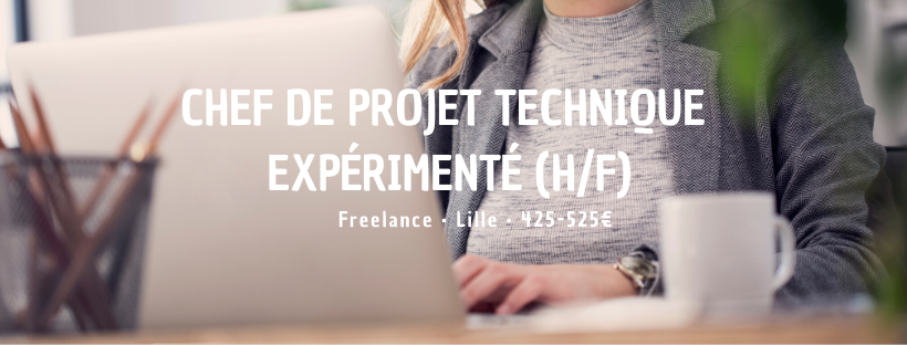 Chef de Projet Technique Expérimenté (H/F)