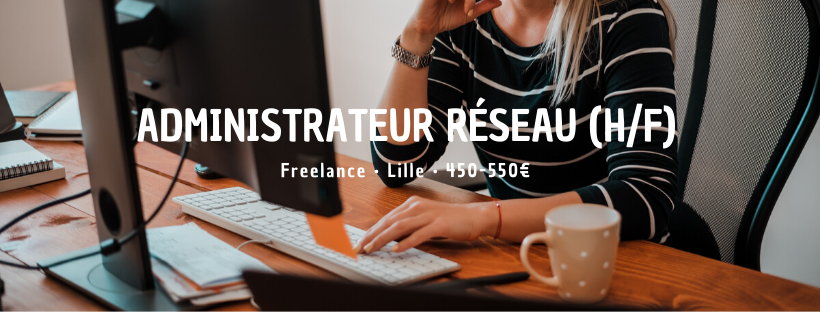 Administrateur Réseau (H/F)