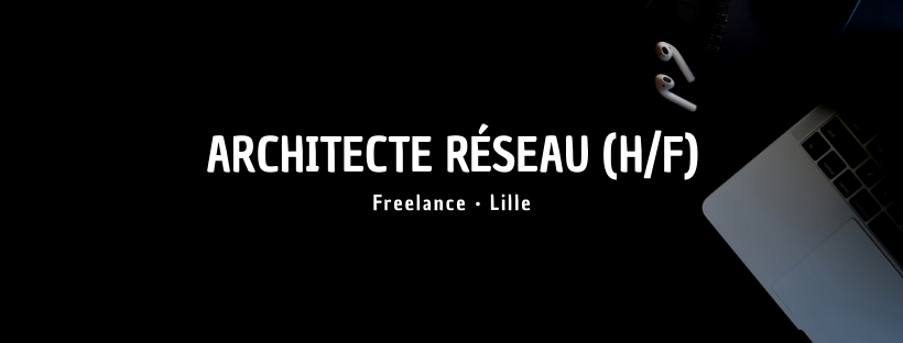 Architecte Réseau (H/F)