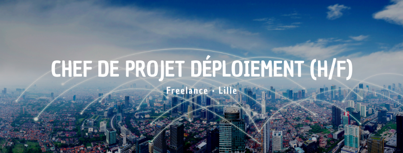 Chef de projet Déploiement (H/F)