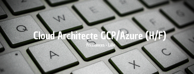 Cloud Architecte GCP/Azure (H/F)