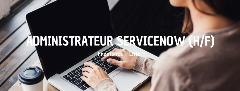Administrateur ServiceNow (H/F)