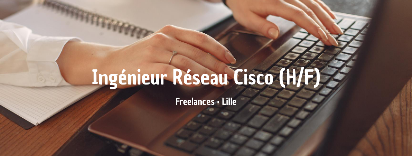Ingénieur Réseau Cisco (H/F)