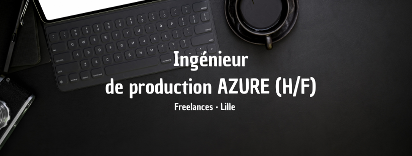 Ingénieur de Production AZURE