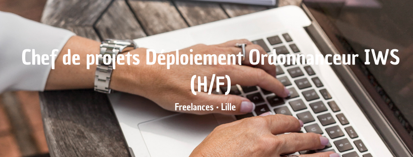 Chef de projets Déploiement Ordonnanceur IWS